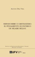 ebook: Servidumbre o cristianismo: El pensamiento económico de Hilaire Belloc