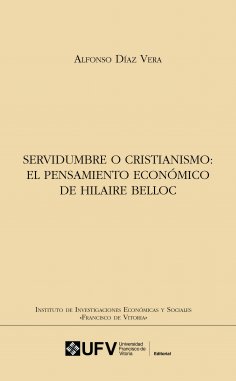 ebook: Servidumbre o cristianismo: El pensamiento económico de Hilaire Belloc
