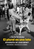 eBook: El plural es una lata. Biografía de Juan Benet