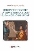 eBook: Meditaciones sobre la vida cristiana con el evangelio de Lucas