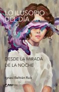eBook: Lo Ilusorio Del Día Desde La Mirada  De La Noche