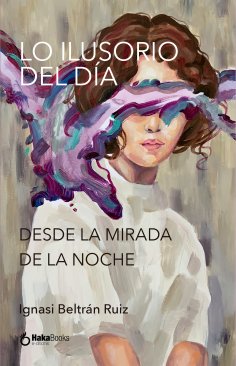 eBook: Lo Ilusorio Del Día Desde La Mirada  De La Noche