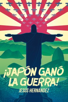 eBook: ¡Japón ganó la guerra!