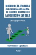ebook: Modelo de la Escalera de la Comunicación Asertiva, los escalones que previenen la deserción escolar