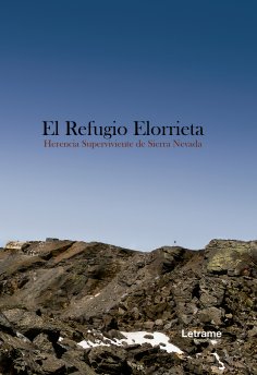 ebook: El Refugio Elorrieta. Herencia superviviente de Sierra Nevada