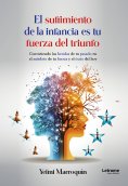 ebook: El sufrimiento de la infancia es tu fuerza del triunfo