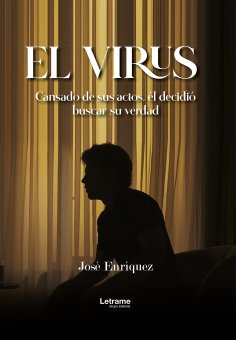 ebook: EL VIRUS: Cansado de sus actos, él decidió buscar su verdad