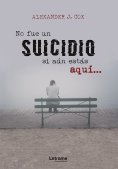 eBook: No fue un suicidio si aún estás aquí...