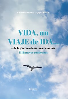ebook: Vida, un viaje de ida... de la guerra a la unión armoniosa