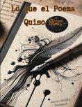 eBook: Lo que el Poema quiso ser: