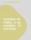 ebook: Historia de China, a mi manera  (2ª edición)