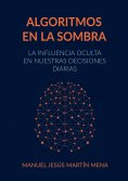 ebook: Algoritmos en la Sombra