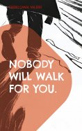 ebook: Nobody will walk for you