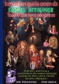 ebook: Izena duen guztia omen da... Euskal Mitologia. Todo lo que tiene nombre es.