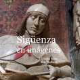 eBook: Sigüenza en imágenes