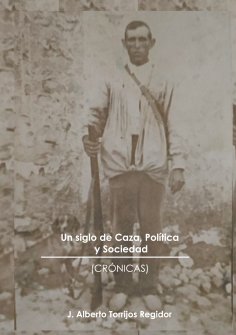 eBook: Un Siglo de Caza, Política y Sociedad (crónicas)