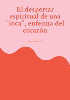 ebook: El despertar espiritual de una loca, enferma del corazón
