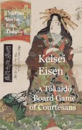 eBook: Keisai Eisen A Tokaido Board Game of Courtesans Fifty-three Pairings in the Yoshiwara