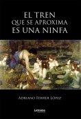 ebook: El tren que se aproxima es una ninfa