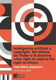 ebook: Inteligencia artificial y copyright. Del dilema de Thaler a la doctrina «the right to read is the ri
