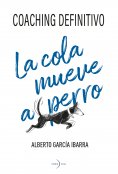 ebook: La cola mueve al perro. Coaching definitivo.