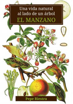 eBook: Una vida natural al lado de un árbol "El Manzano"
