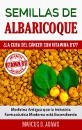 ebook: Semillas de Albaricoque - ¿La Cura del Cáncer con Vitamina B17?