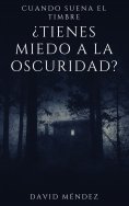 eBook: Cuando Suena El Timbre: ¿Tienes miedo a la oscuridad?
