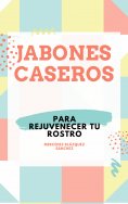 ebook: JABONES CASEROS PARA REJUVENECER TU ROSTRO