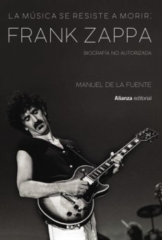eBook: La música se resiste a morir: Frank Zappa. Biografía no autorizada