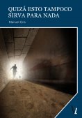 ebook: Quizá esto tampoco sirva para nada