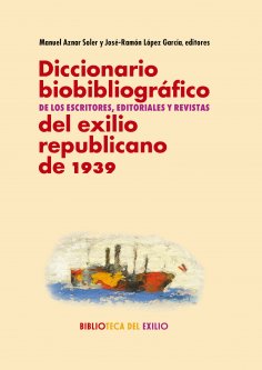 eBook: Diccionario biobibliográfico de los escritores, editoriales y revistas del exilio republicano de 193