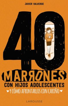 ebook: 40 marrones con hijos adolescentes y cómo afrontarlos... con cariño