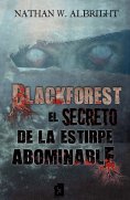 eBook: Blackforest: El secreto de la estirpe abominable