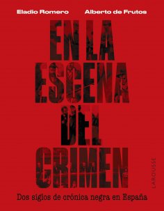 eBook: En la escena del crimen. Dos siglos de crónica negra en España