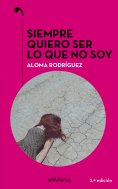 eBook: Siempre quiero ser lo que no soy (epub)