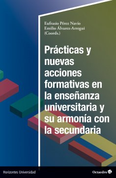 eBook: Prácticas y nuevas acciones formativas en la enseñanza universitaria y su armonía en la secundaria