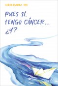 eBook: Pues sí, tengo cáncer… ¿Y?