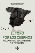 eBook: El toro por los cuernos: VOX la extrema derecha europea y el voto obrero