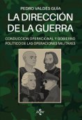 eBook: La dirección de la guerra: conducción operacional y gobierno político de las operaciones militares