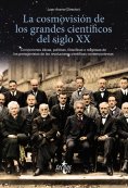 ebook: La cosmovisión de los grandes científicos del siglo XX