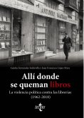 eBook: Allí donde se queman libros. La violencia política contra las librerías (1962-2018)