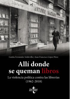 eBook: Allí donde se queman libros. La violencia política contra las librerías (1962-2018)