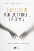 eBook: ¿Y quién dijo que hasta que la muerte los separe?