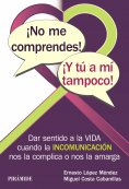 ebook: ¡No me comprendes! ¡Y tú a mí tampoco!