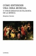 ebook: Cómo entender una obra musical y otros ensayos de Filosofía de la Música