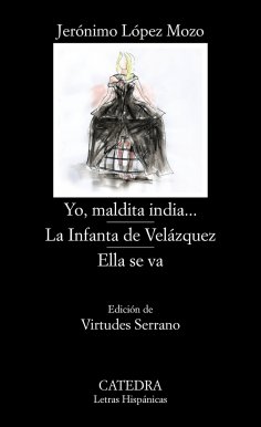 ebook: Yo, maldita india...; La Infanta de Velázquez; Ella se va