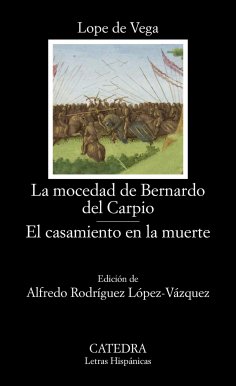 ebook: La mocedad de Bernardo del Carpio; El casamiento en la muerte
