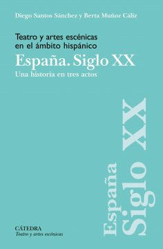 eBook: Teatro y artes escénicas en el ámbito hispánico. España. Siglo XX