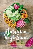 eBook: Nutrición veg&sana. Alimentación saludable sin mitos ni carencias
